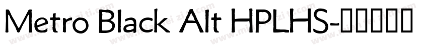 Metro Black Alt HPLHS字体转换